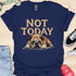 Not today - V11 - Bored Sleepy T-Shirt